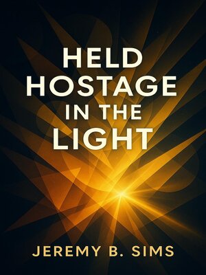cover image of Held Hostage in the Light